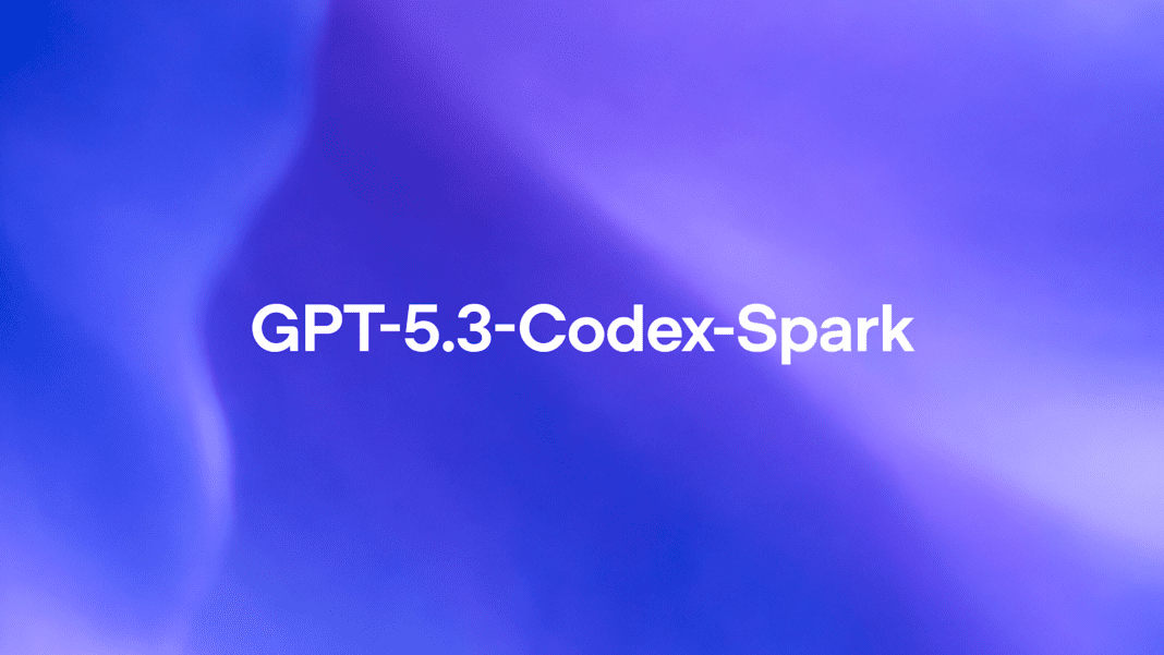 OpenAI Launch ultra fast ‘GPT-5.3-Codex-Spark’
